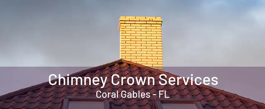 Chimney Crown Services Coral Gables - FL