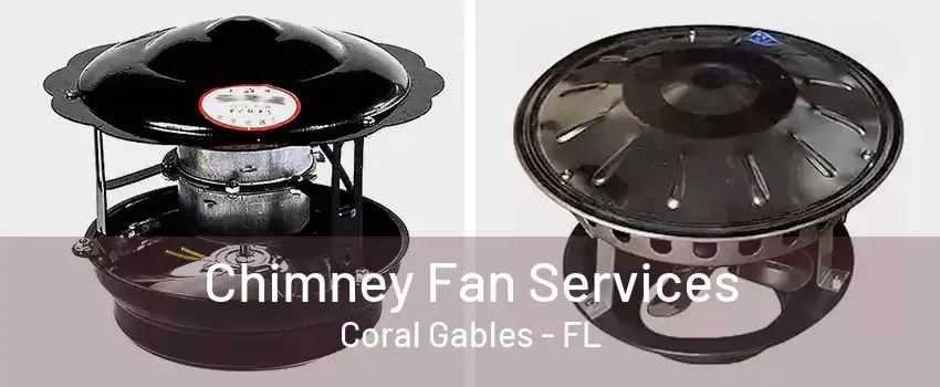 Chimney Fan Services Coral Gables - FL