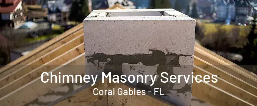 Chimney Masonry Services Coral Gables - FL