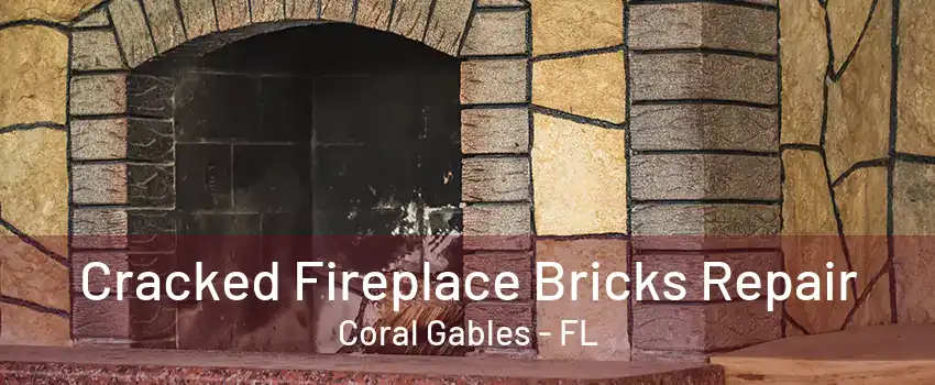 Cracked Fireplace Bricks Repair Coral Gables - FL