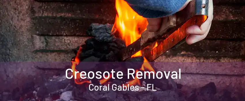 Creosote Removal Coral Gables - FL