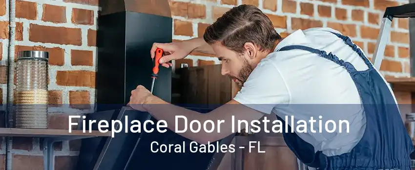 Fireplace Door Installation Coral Gables - FL