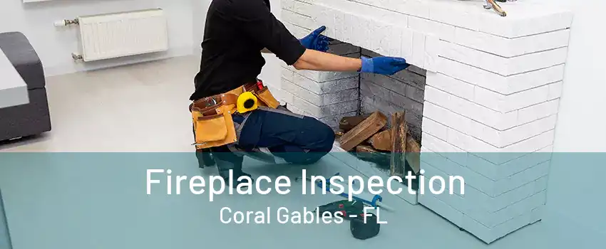 Fireplace Inspection Coral Gables - FL