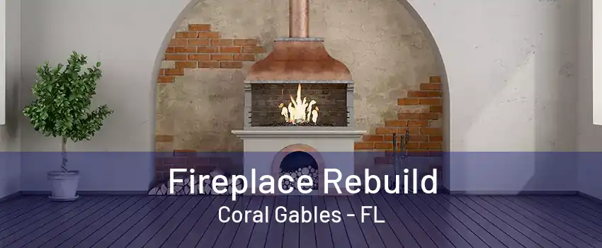 Fireplace Rebuild Coral Gables - FL