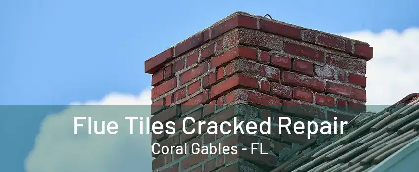 Flue Tiles Cracked Repair Coral Gables - FL