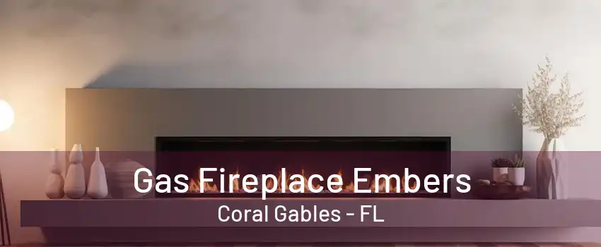 Gas Fireplace Embers Coral Gables - FL