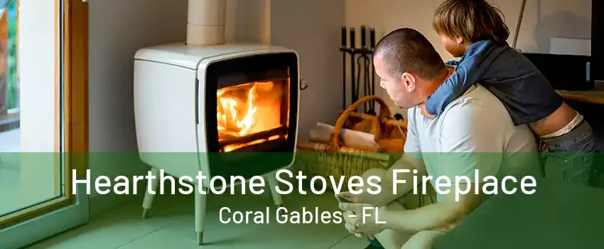 Hearthstone Stoves Fireplace Coral Gables - FL