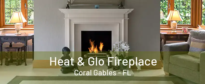 Heat & Glo Fireplace Coral Gables - FL