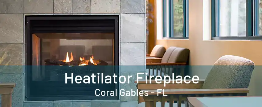 Heatilator Fireplace Coral Gables - FL