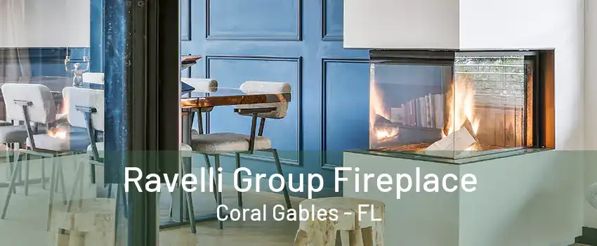 Ravelli Group Fireplace Coral Gables - FL